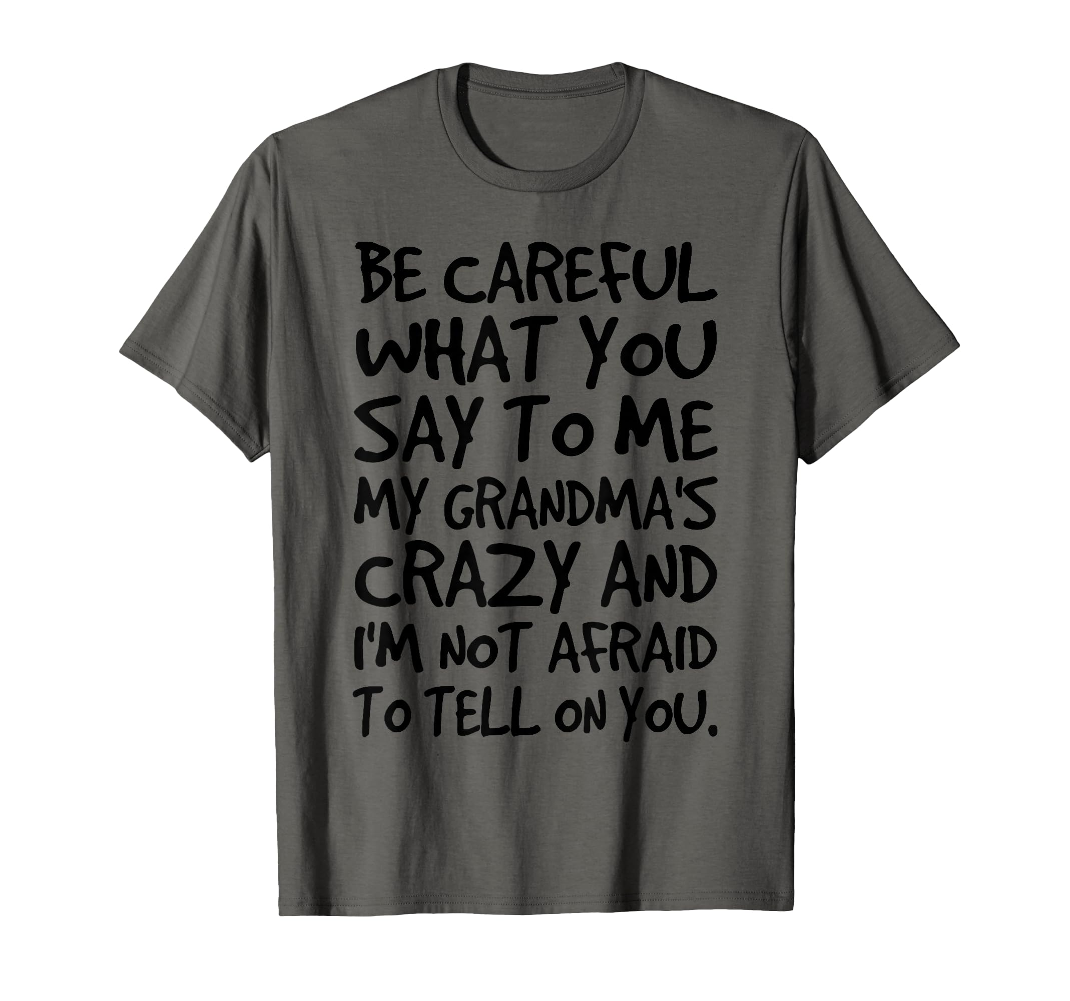 Be Careful What You Say To Me My T-Shirt - Custom Art Print Men Women - T-Shirt, Sweatshirt, Hoodie