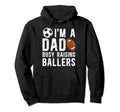 Im Dad Busy Raising Ballers Soccer Football Hoodie - Trendy Graphic Unisex - T-Shirt, Sweatshirt, Hoodie
