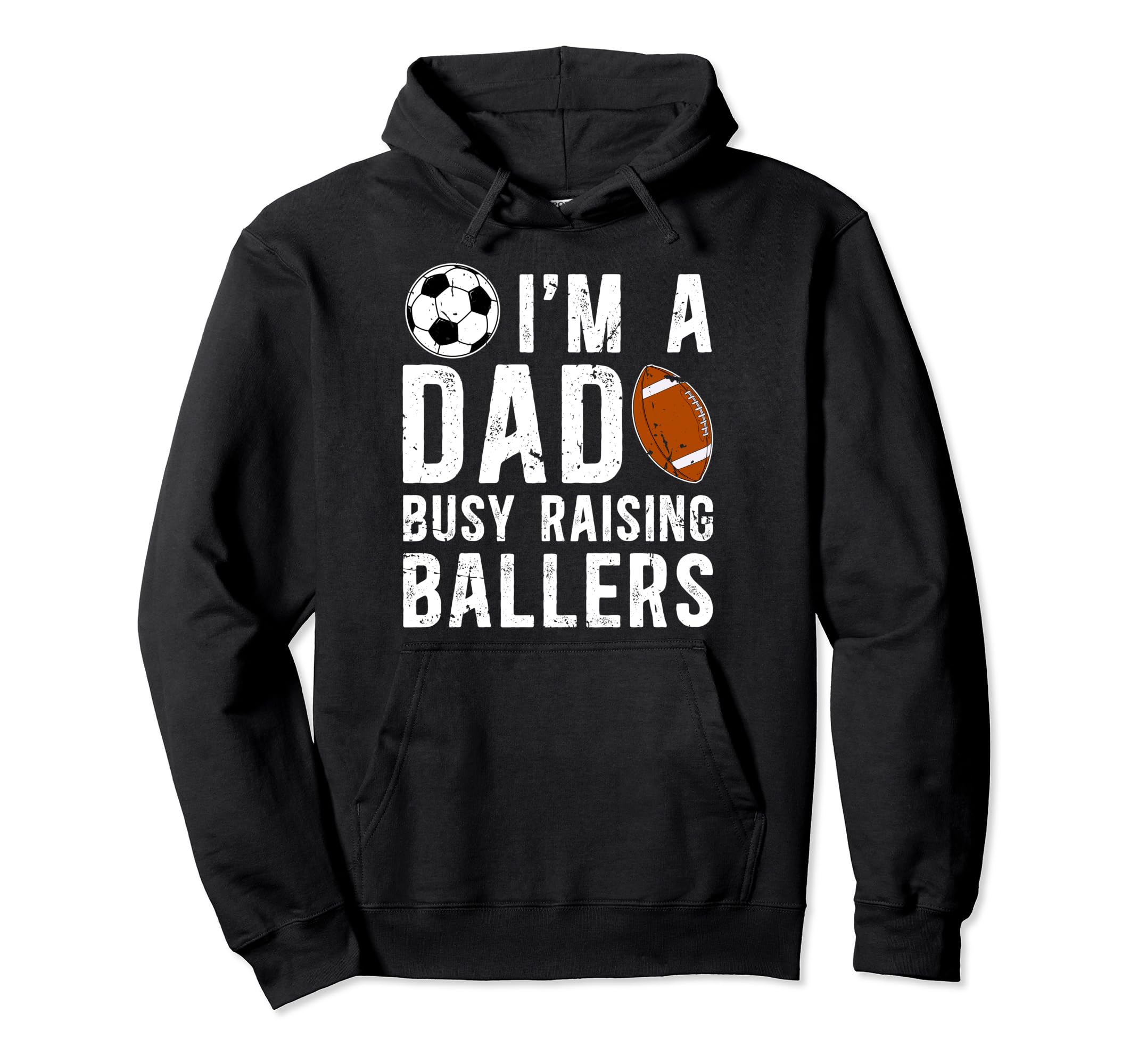 Im Dad Busy Raising Ballers Soccer Football Hoodie - Trendy Graphic Unisex - T-Shirt, Sweatshirt, Hoodie