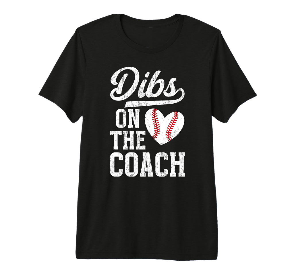 Dibs Coach Baseball Coach Wife Baseball T-Shirt - Streetwear Style Unisex - T-Shirt, Sweatshirt, Hoodie
