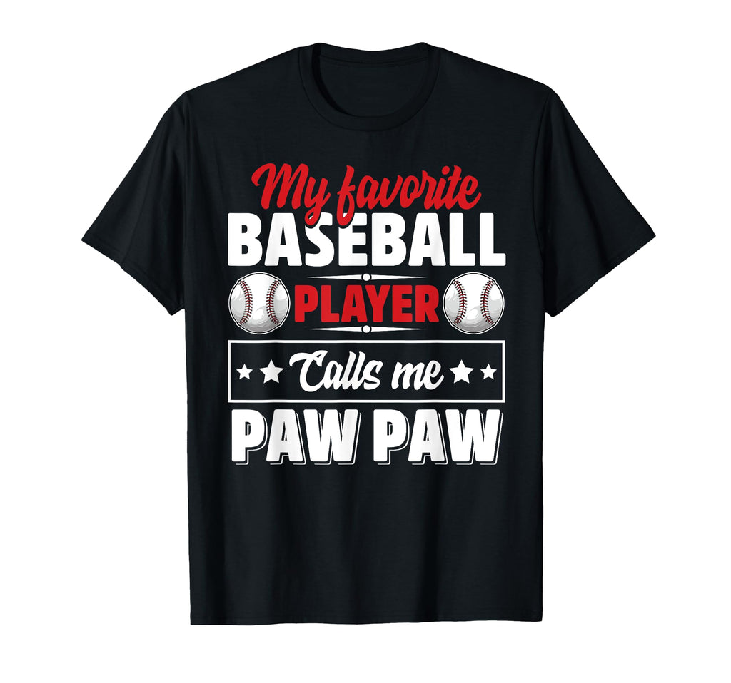 My Favorite Baseball Player Calls Me Paw T-Shirt - Novelty Apparel Unisex - T-Shirt, Sweatshirt, Hoodie