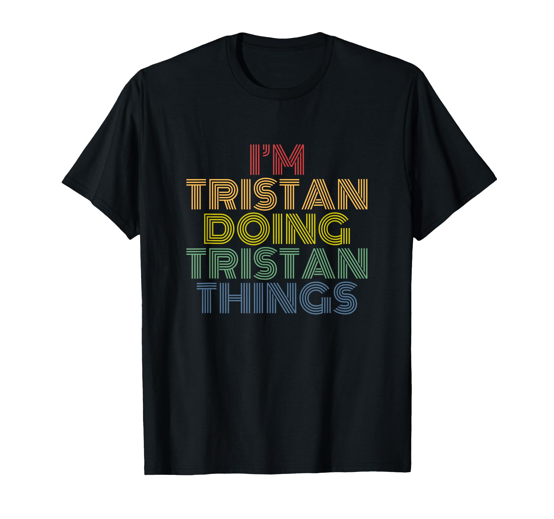 Tristan Doing Tristan Things T-Shirt - Casual Everyday Wear for Adults - T-Shirt, Sweatshirt, Hoodie