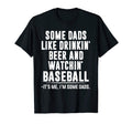Some Dads Like Drinking Beer And Watching T-Shirt - Trendy Graphic Unisex - T-Shirt, Sweatshirt, Hoodie