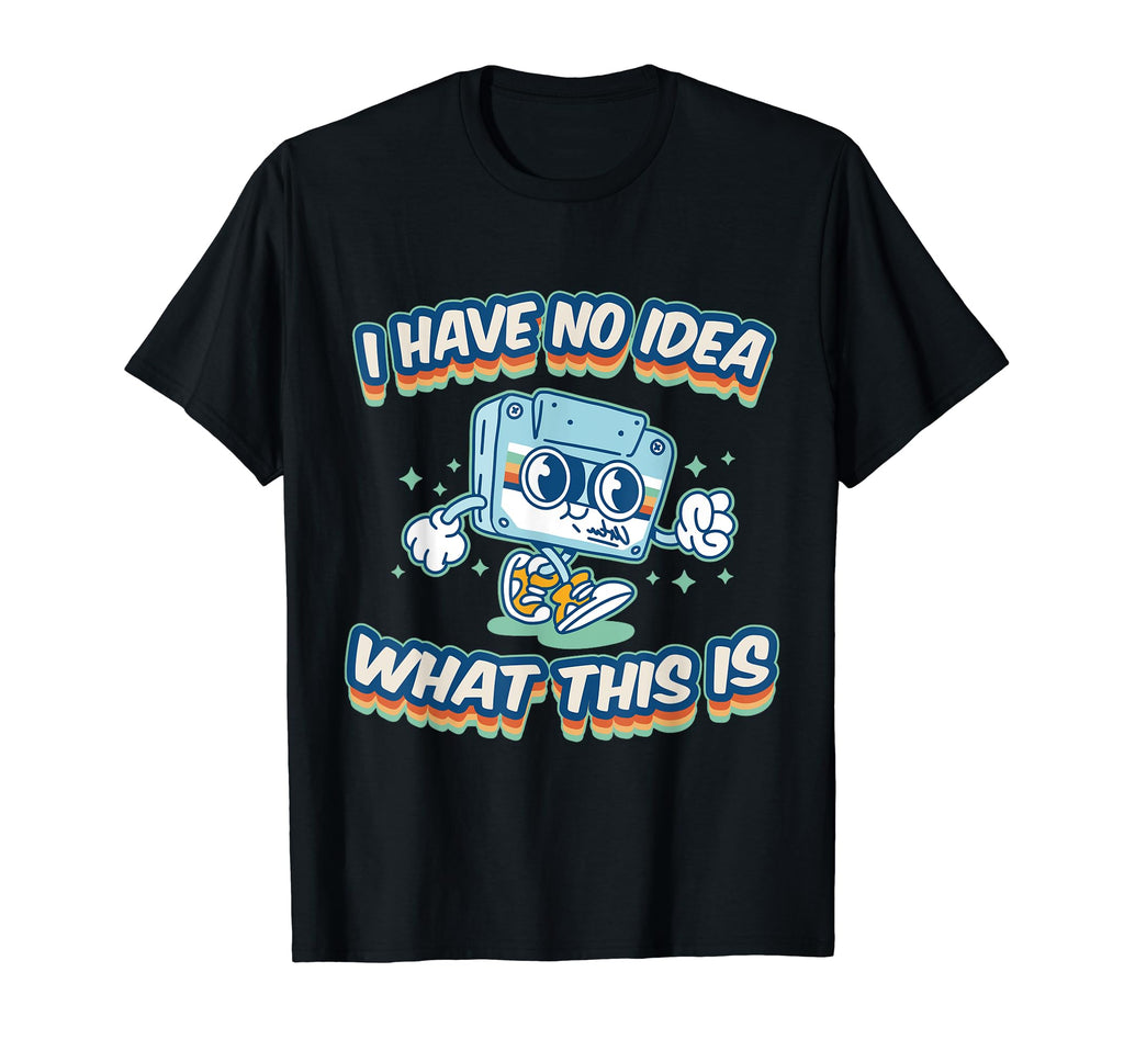 I Have No What This Is Nostalgic 70S T-Shirt - Graphic Print for Adults - T-Shirt, Sweatshirt, Hoodie