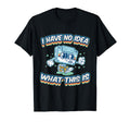 I Have No What This Is Nostalgic 70S T-Shirt - Graphic Print for Adults - T-Shirt, Sweatshirt, Hoodie