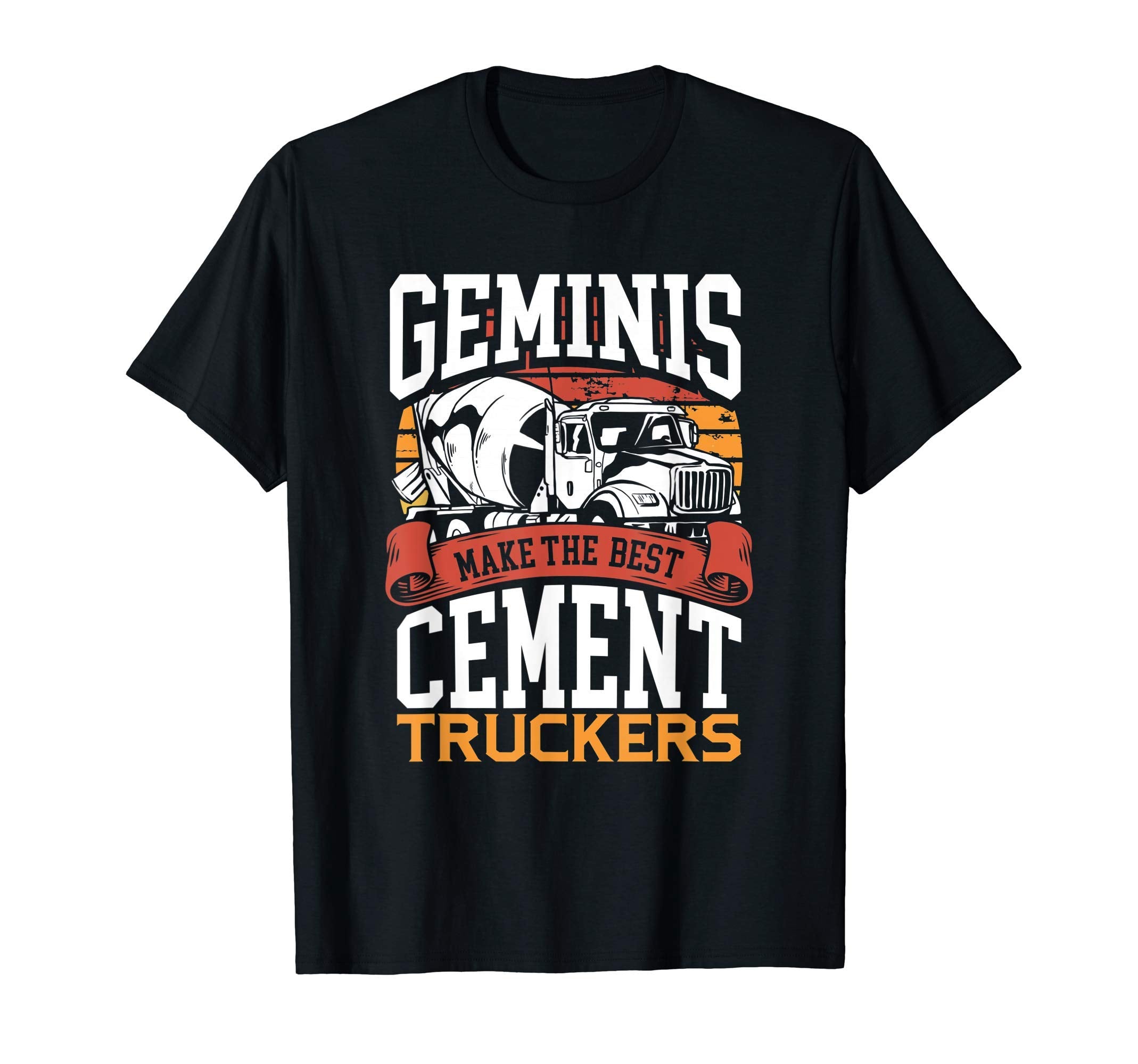 Geminis Make Best Cement Truckers T-Shirt - Streetwear Style for Adults - T-Shirt, Sweatshirt, Hoodie