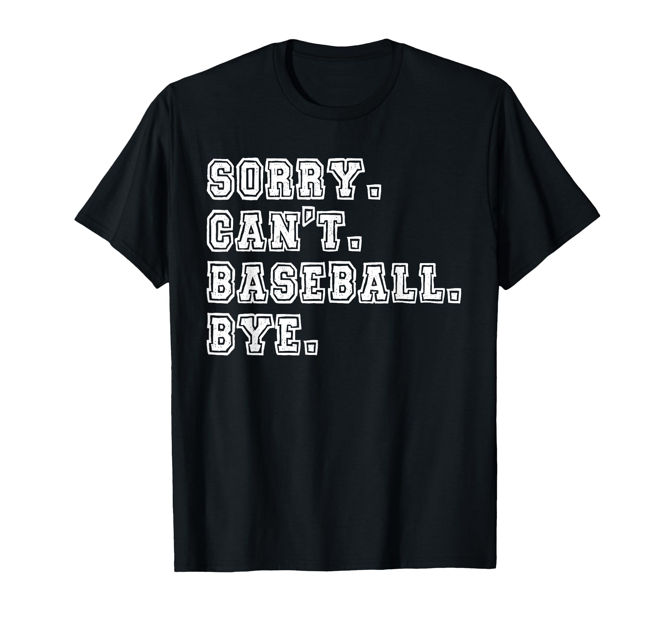 Sorry Cant Baseball Bye Baseball Mom T-Shirt - Novelty Apparel Men Women - T-Shirt, Sweatshirt, Hoodie