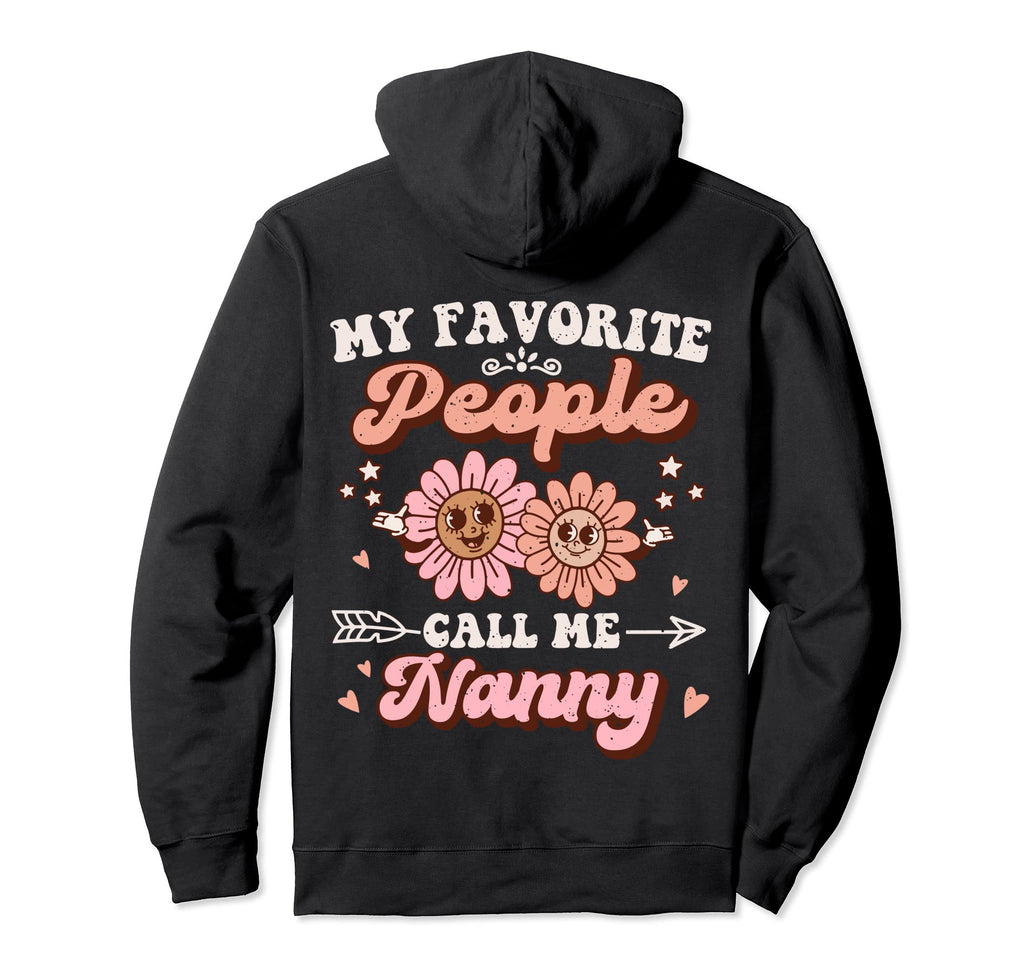 My Favorite People Call Me Nanny Hoodie - Streetwear Style for Adults - T-Shirt, Sweatshirt, Hoodie