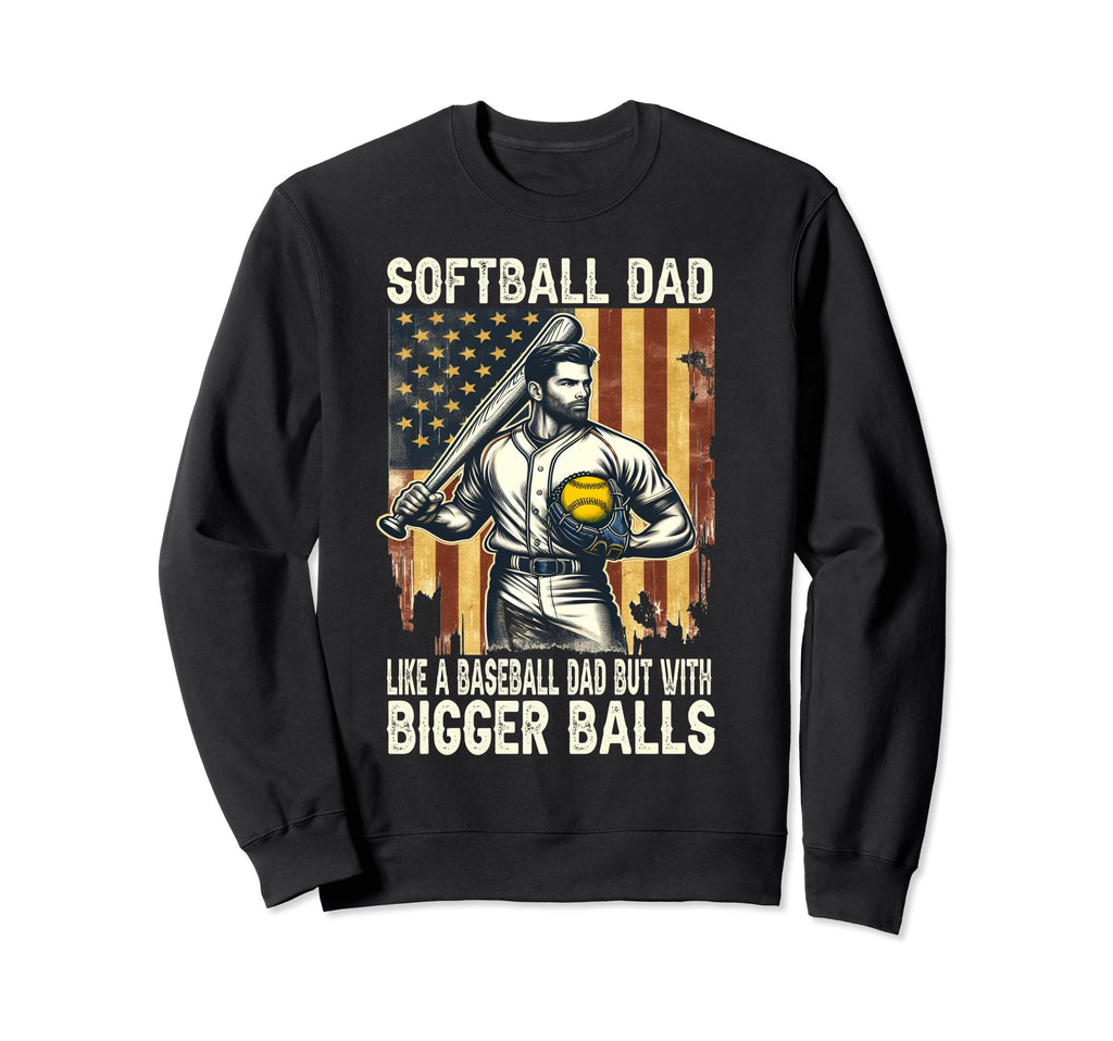Softball Dad Like Baseball Dad But Sweatshirt - Custom Art Print Unisex - T-Shirt, Sweatshirt, Hoodie