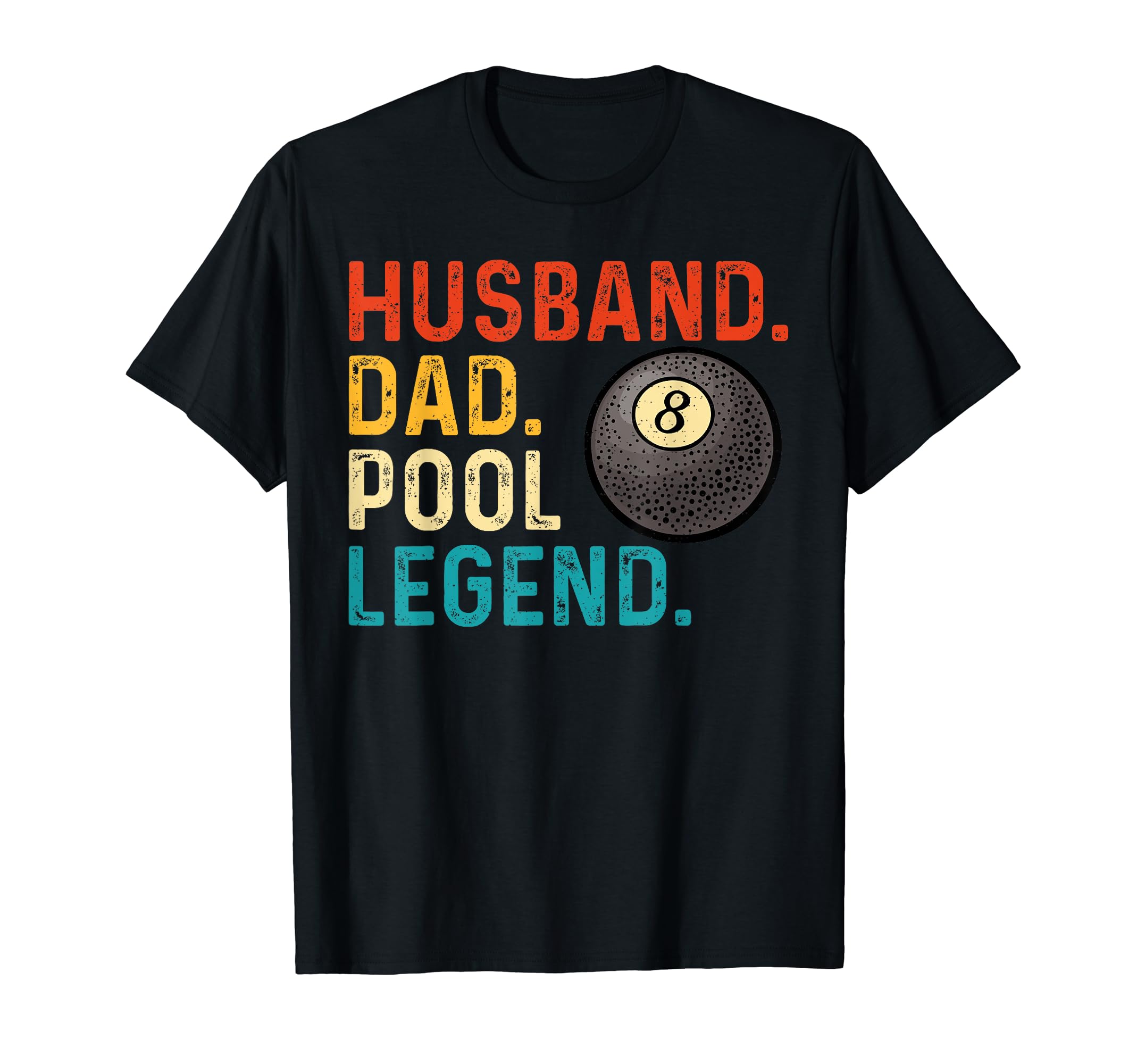 Husband Dad Pool Legend Pool T-Shirt - Casual Everyday Wear Unisex - T-Shirt, Sweatshirt, Hoodie