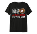 Crazy Proud Baseball Catcher Mom T-Shirt - Aesthetic Graphic for Adults - T-Shirt, Sweatshirt, Hoodie