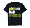Softball Dad Like Baseball But T-Shirt - Fun Novelty Design Men Women - T-Shirt, Sweatshirt, Hoodie