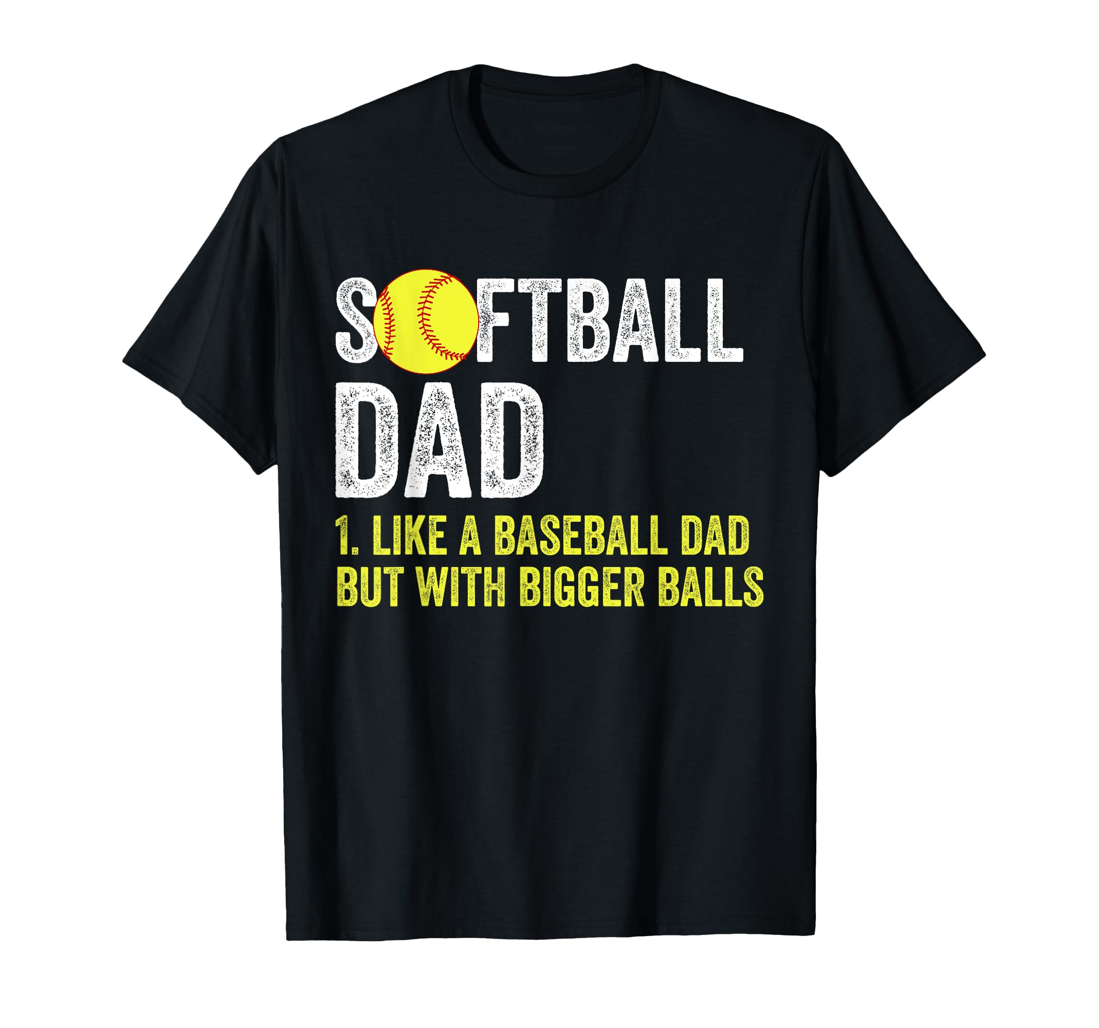 Softball Dad Like Baseball But T-Shirt - Fun Novelty Design Men Women - T-Shirt, Sweatshirt, Hoodie