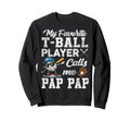 My Favorite T Ball Player Calls Me Sweatshirt - Graphic Print Men Women - T-Shirt, Sweatshirt, Hoodie