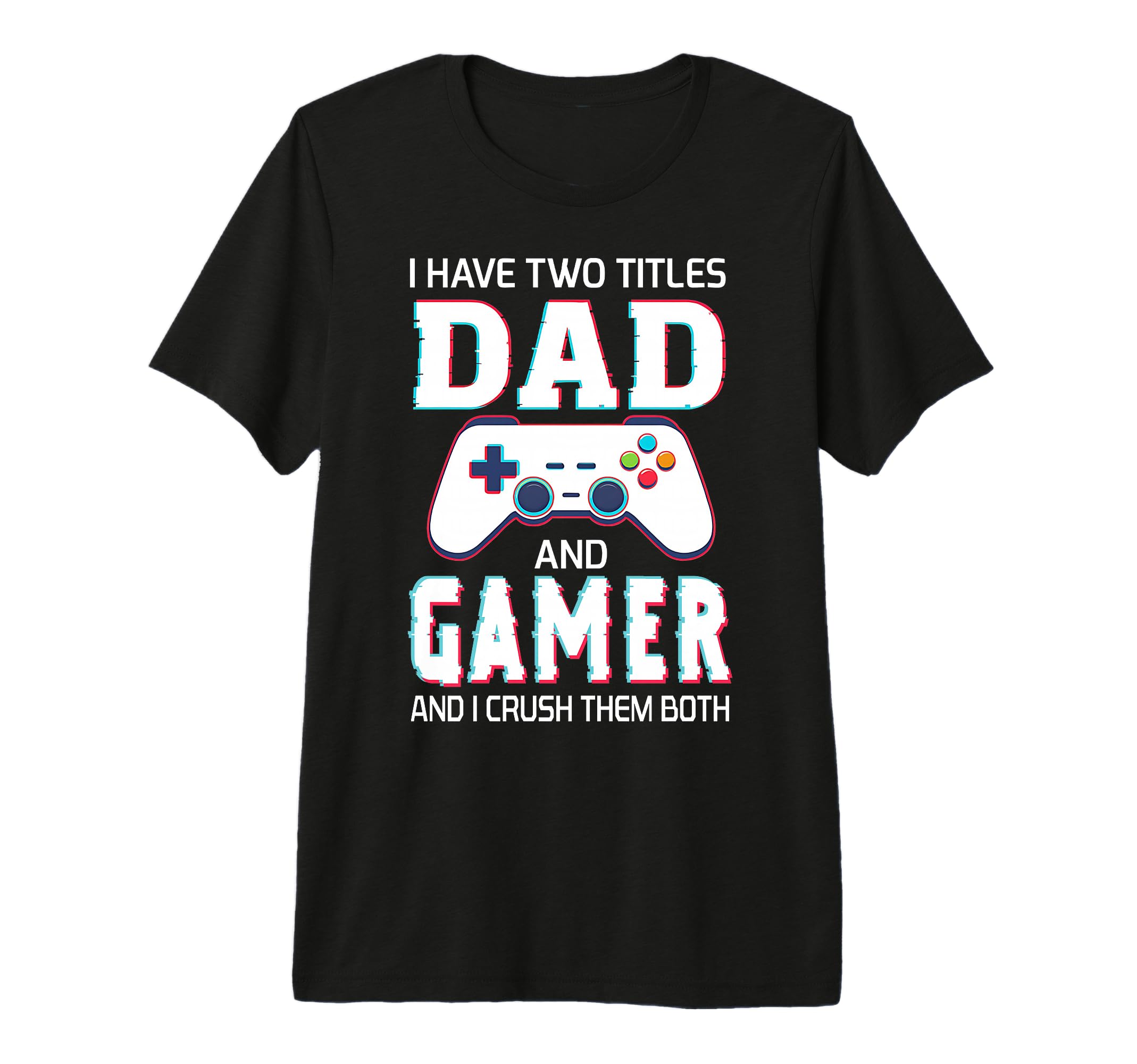 Mens I Have Two Titles Dad And Gamer T-Shirt - Aesthetic Graphic Men Women - T-Shirt, Sweatshirt, Hoodie