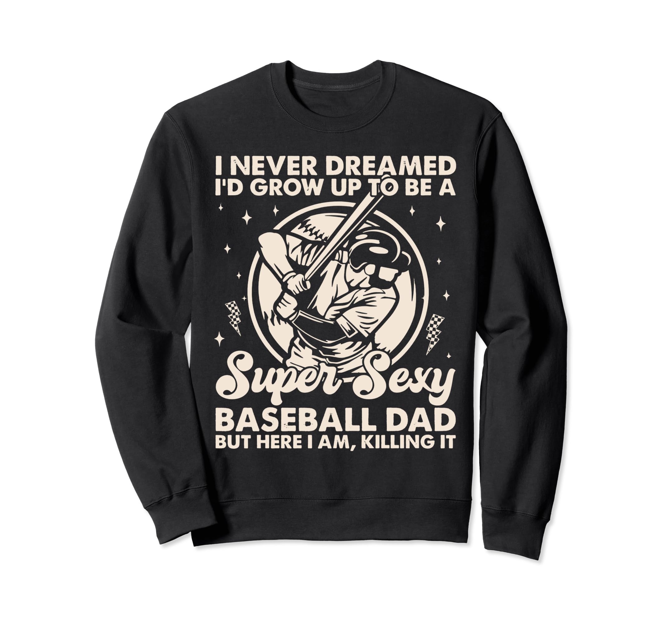 I Never Dreamed Id Grow Up To Be Sweatshirt - Aesthetic Graphic Men Women - T-Shirt, Sweatshirt, Hoodie