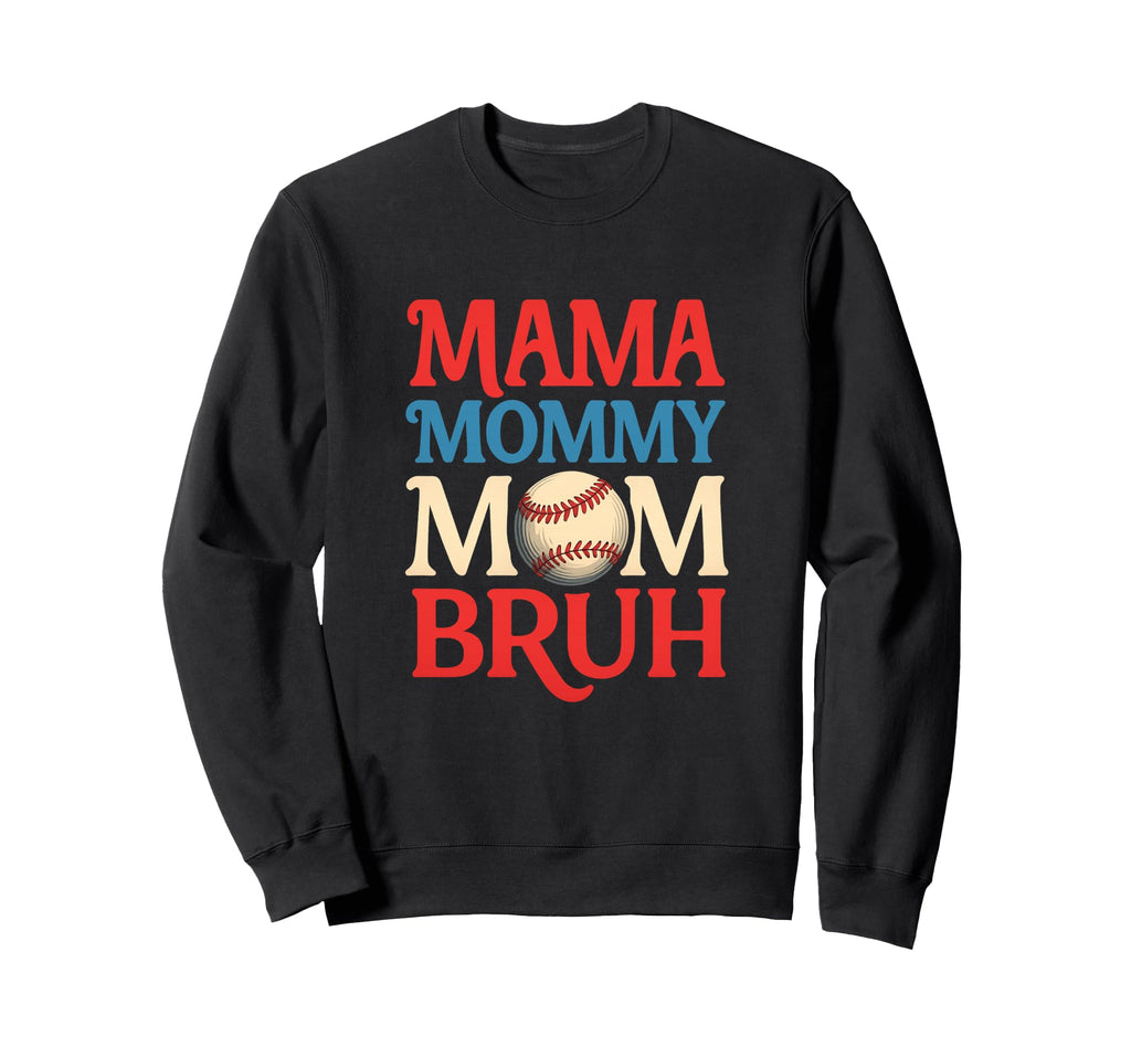 Mama Mommy Mom Bruh Funny Baseball Parent Sweatshirt - Graphic Print Unisex - T-Shirt, Sweatshirt, Hoodie