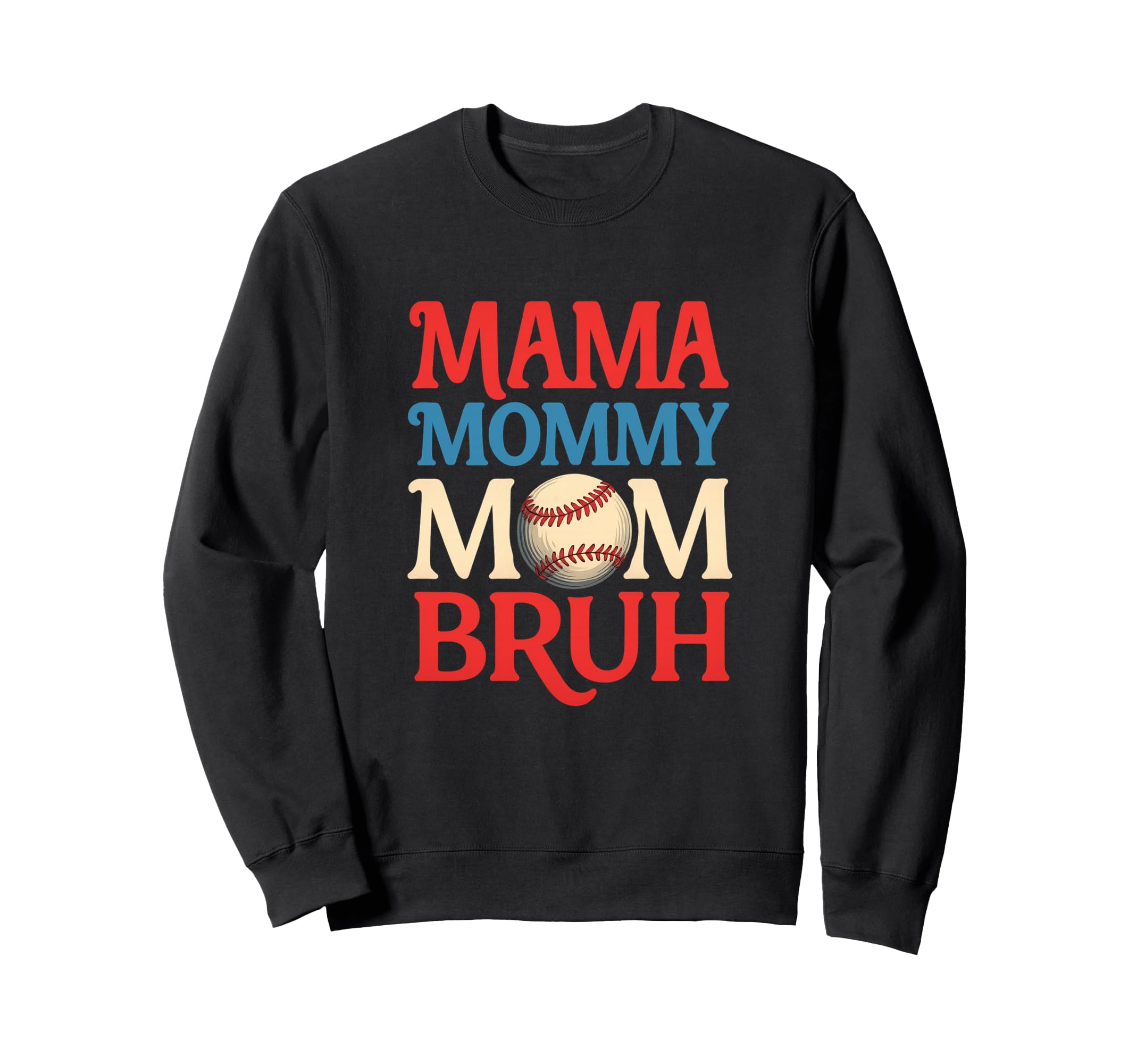 Mama Mommy Mom Bruh Funny Baseball Parent Sweatshirt - Graphic Print Unisex - T-Shirt, Sweatshirt, Hoodie