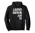 Is My Board Okay Funny Skateboarding Skater Hoodie - Trendy Graphic Unisex - T-Shirt, Sweatshirt, Hoodie
