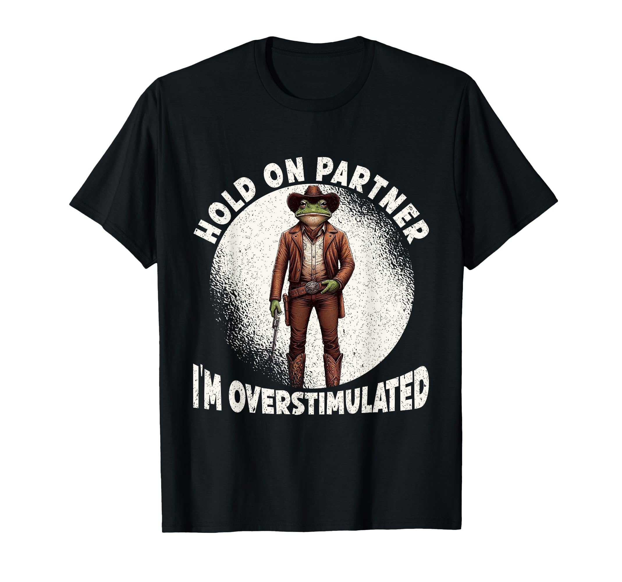 Hold Partner Im Overstimulated Funny T-Shirt - Novelty Apparel Unisex - T-Shirt, Sweatshirt, Hoodie