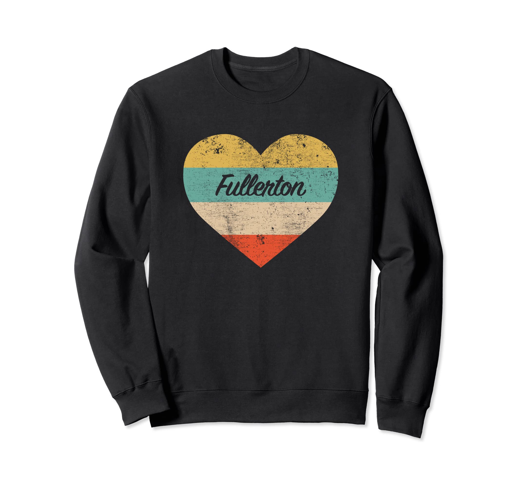 I Love Fullerton California Distressed Sweatshirt - Graphic Print Men Women - T-Shirt, Sweatshirt, Hoodie