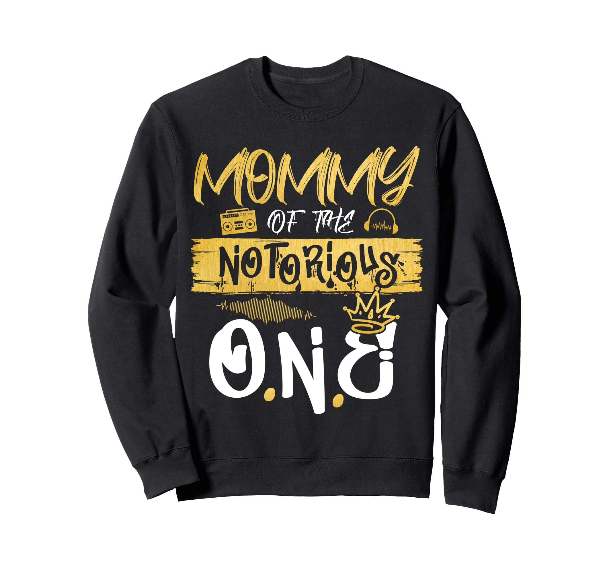 Mommy Notorious One Old School Hip Sweatshirt - Trendy Graphic Men Women - T-Shirt, Sweatshirt, Hoodie