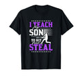 I Teach My Son To Hit And Steal T-Shirt - Fun Novelty Design Unisex - T-Shirt, Sweatshirt, Hoodie