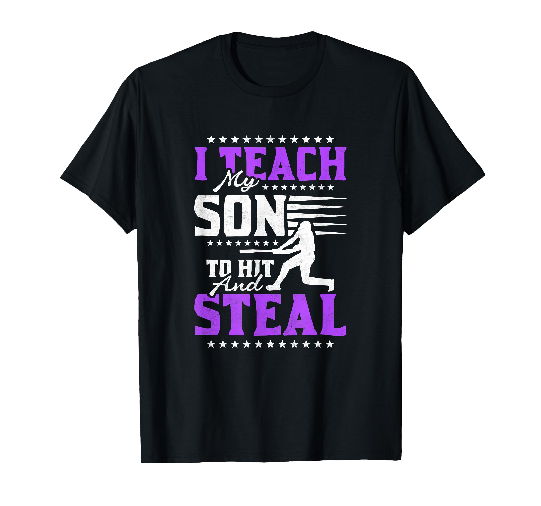 I Teach My Son To Hit And Steal T-Shirt - Fun Novelty Design Unisex - T-Shirt, Sweatshirt, Hoodie