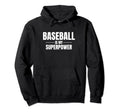 Baseball Is My Superpower Pastime Hoodie - Streetwear Style for Adults - T-Shirt, Sweatshirt, Hoodie