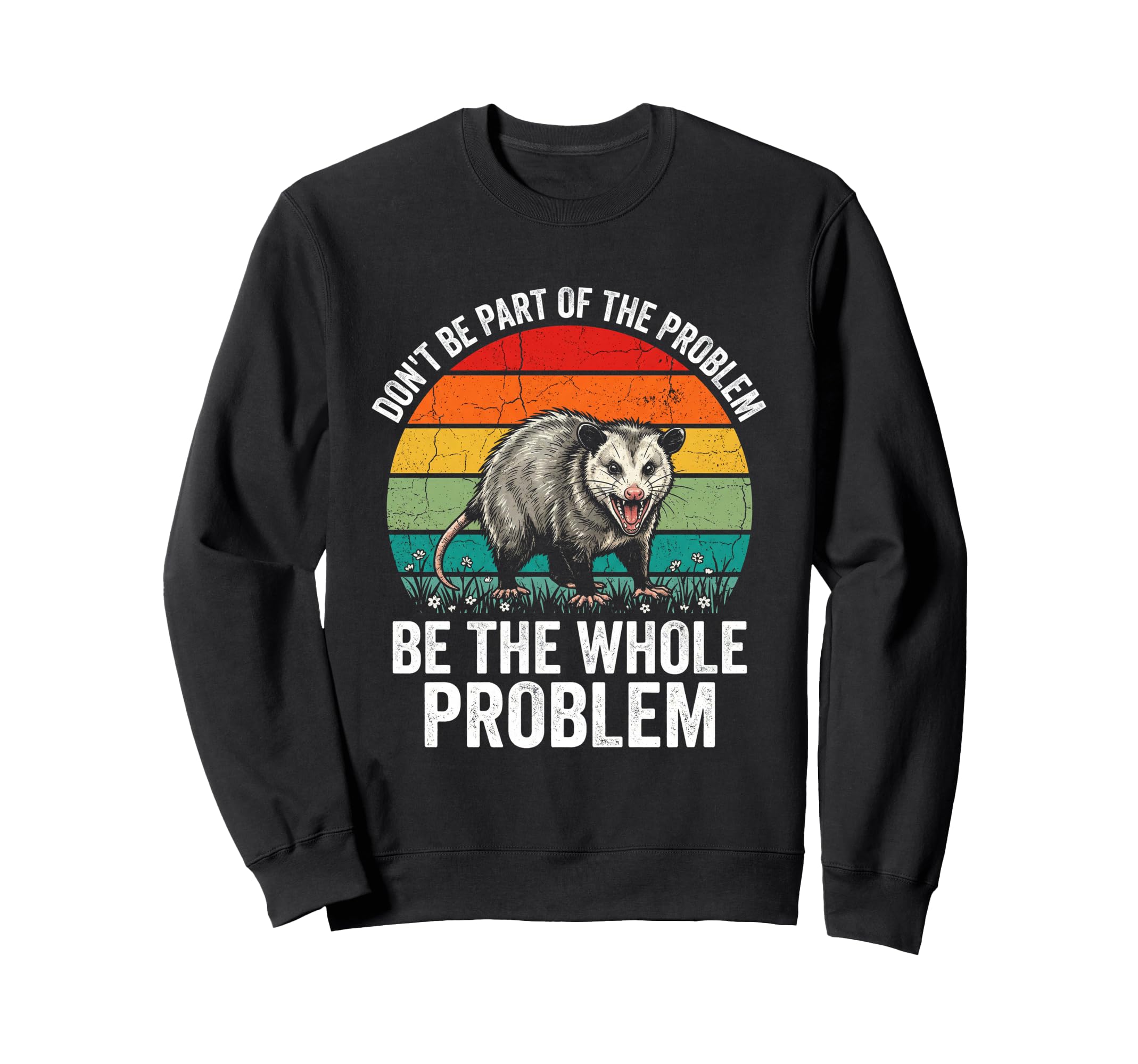 Be Whole Problem Funny Opossum Sunset Sweatshirt - Novelty Apparel Unisex - T-Shirt, Sweatshirt, Hoodie