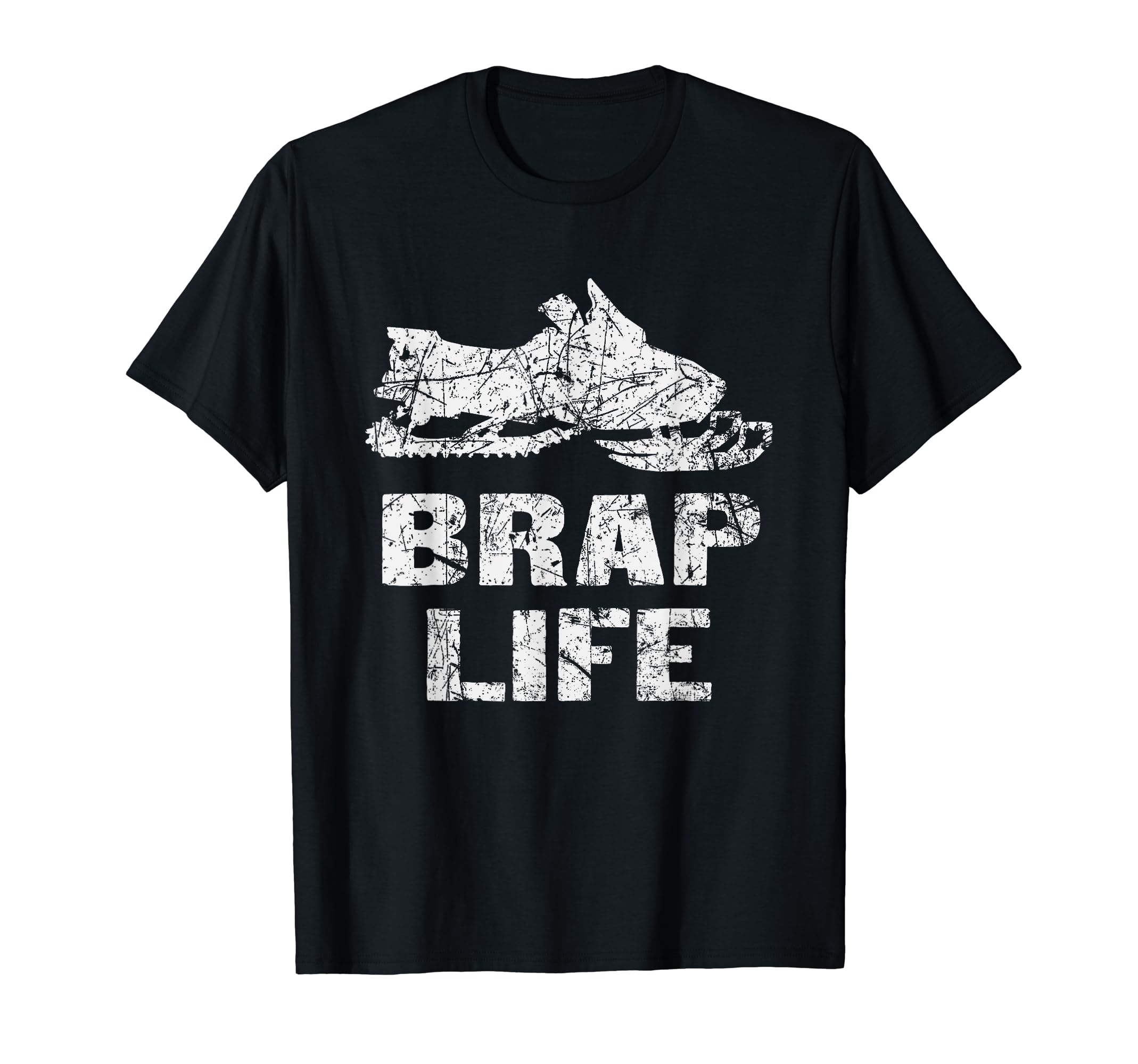 Brap Life Snowmobiling Distressed T-Shirt - Fun Novelty Design Unisex - T-Shirt, Sweatshirt, Hoodie