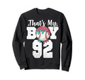 Thats My Baseball 92 Number Mom Dad 92 Sweatshirt - Streetwear Style Unisex - T-Shirt, Sweatshirt, Hoodie