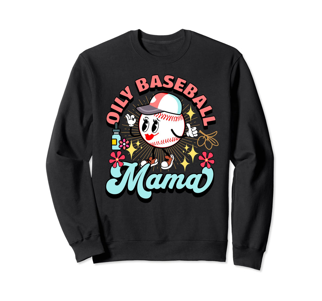 Oily Baseball Mama Oils Mom Sweatshirt - Fun Novelty Design for Adults - T-Shirt, Sweatshirt, Hoodie