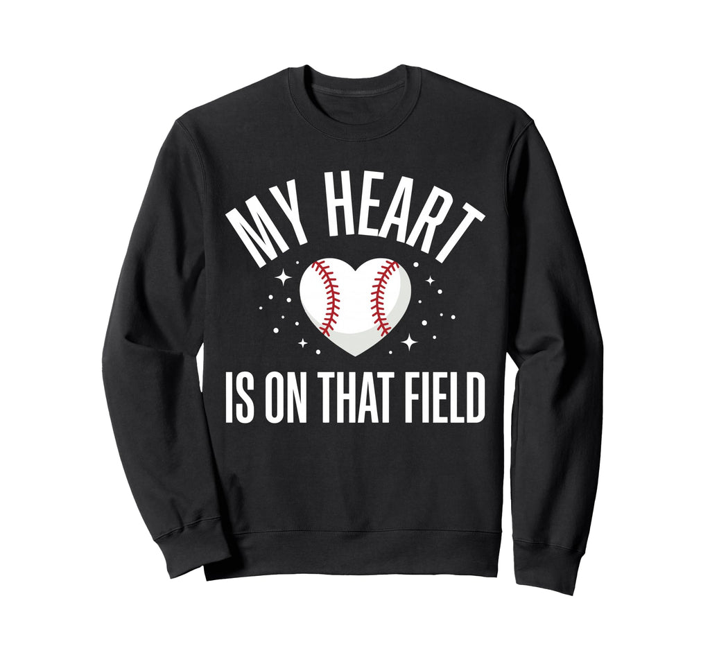 My Heart Is That Field Baseball Mom Sweatshirt - Streetwear Style Unisex - T-Shirt, Sweatshirt, Hoodie