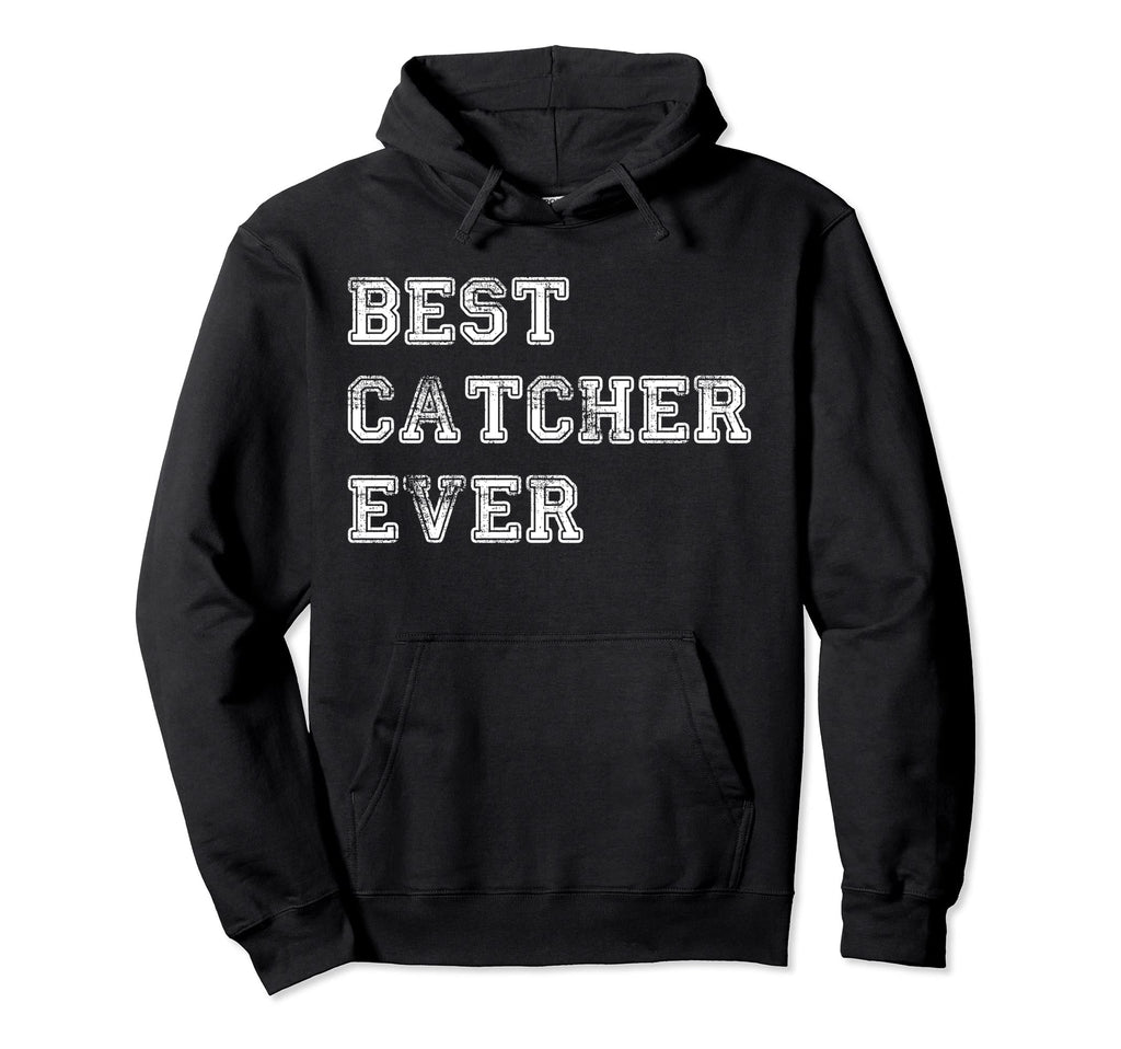 Best Catcher Ever Baseball Softball Hoodie - Trendy Graphic for Adults - T-Shirt, Sweatshirt, Hoodie