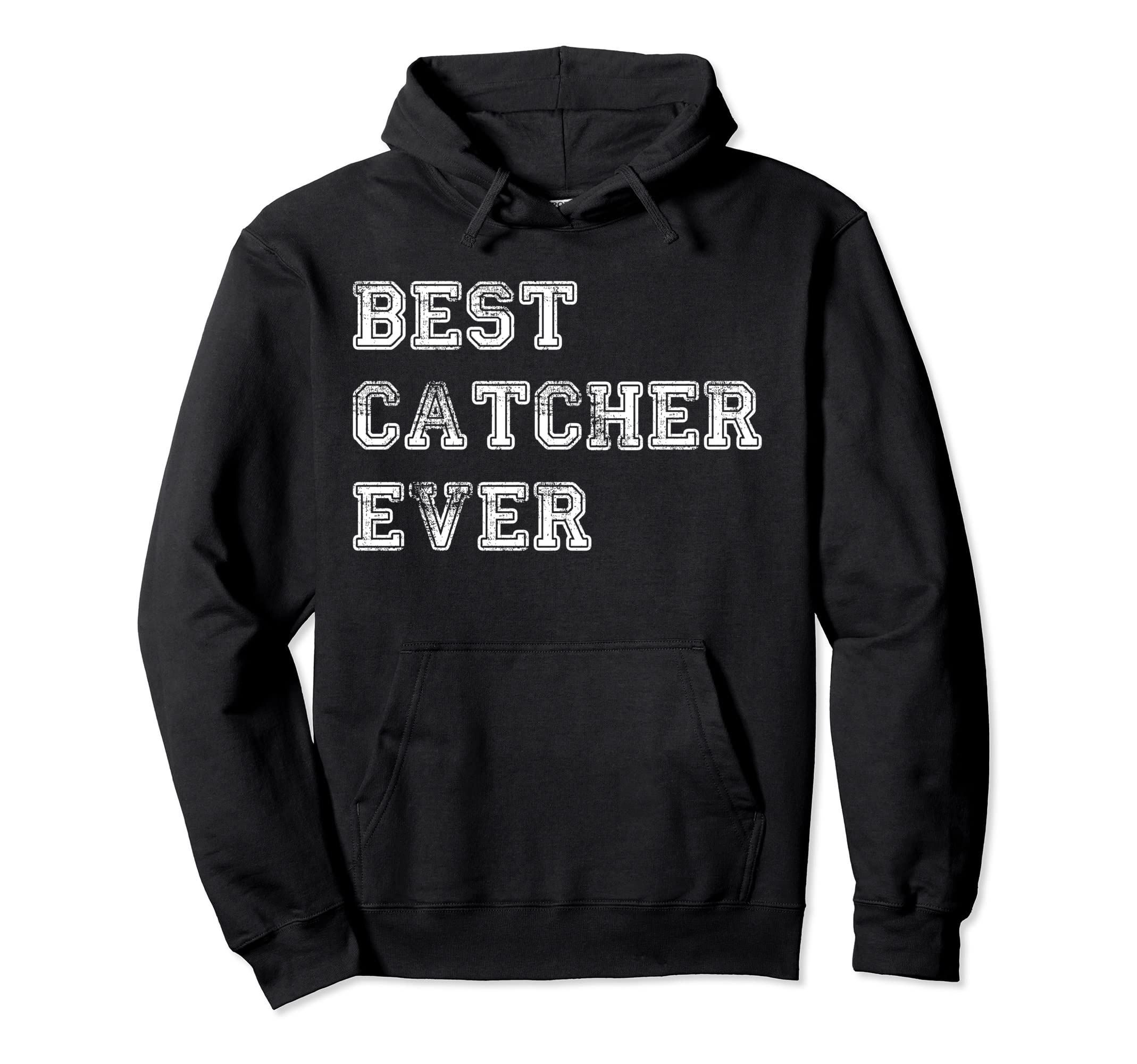 Best Catcher Ever Baseball Softball Hoodie - Trendy Graphic for Adults - T-Shirt, Sweatshirt, Hoodie