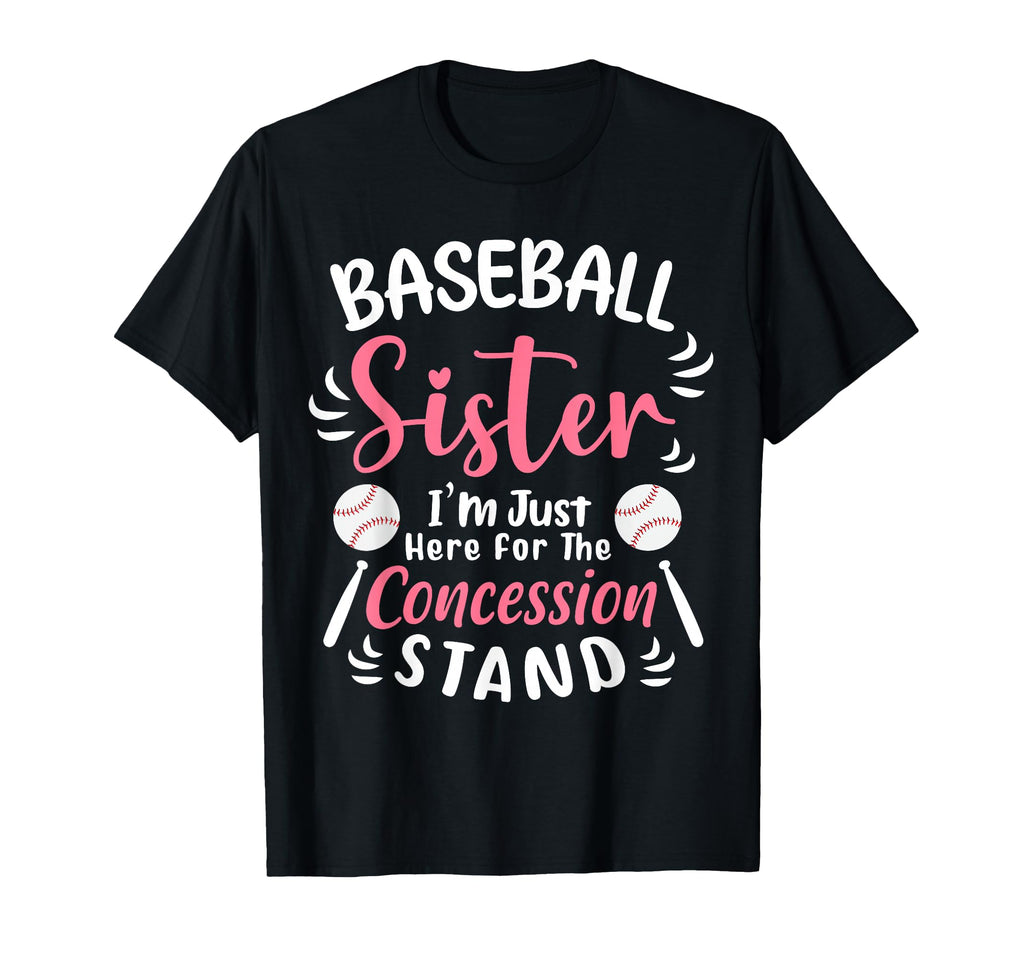 Baseball Sister Im Just Here T-Shirt - Fun Novelty Design Unisex - T-Shirt, Sweatshirt, Hoodie