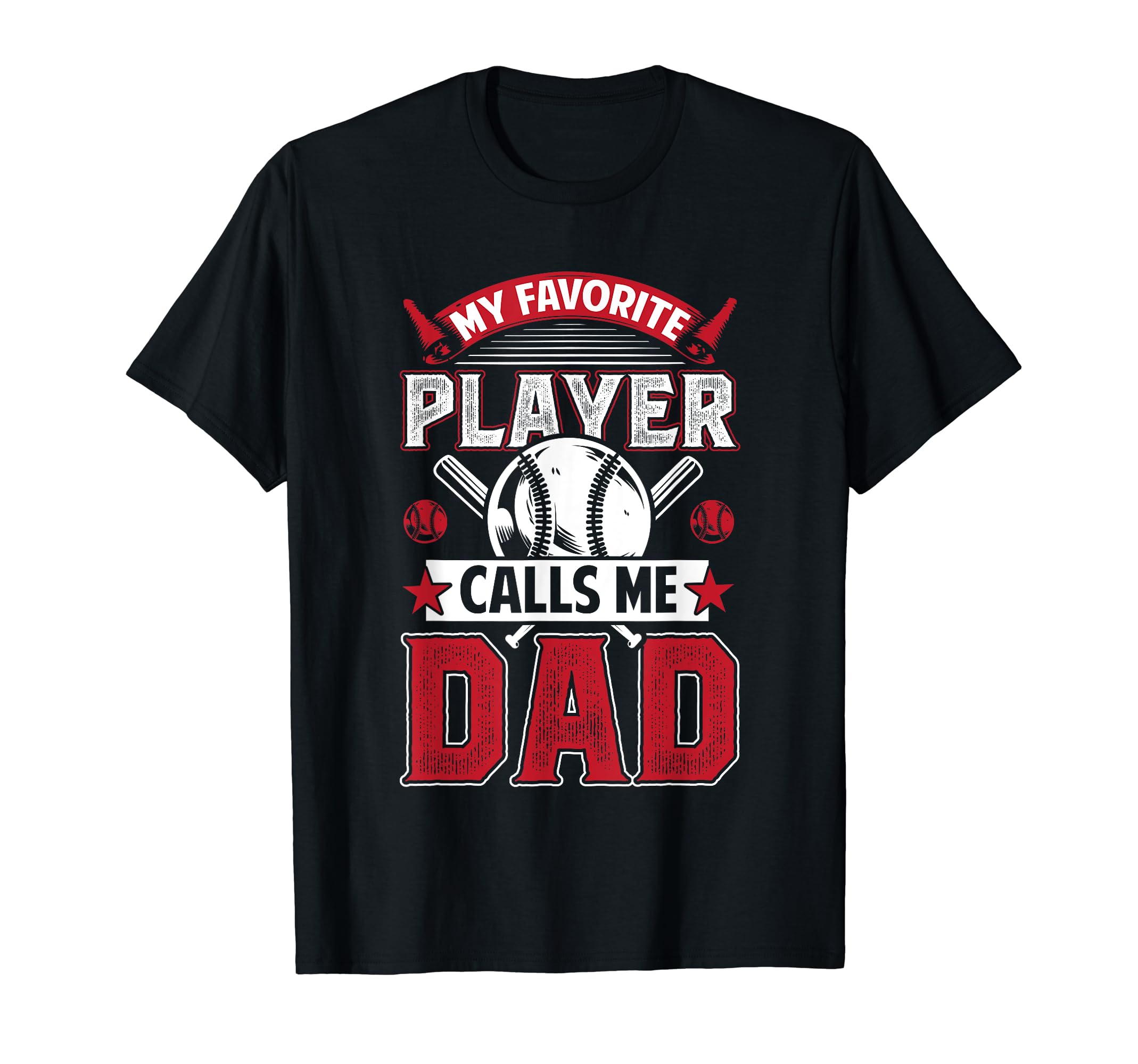My Favorite Baseball Player Calls Me Dad T-Shirt - Graphic Print Unisex - T-Shirt, Sweatshirt, Hoodie