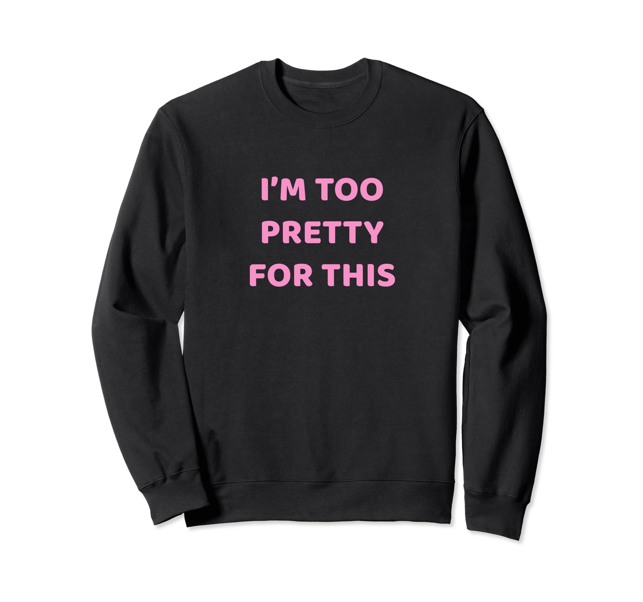 Funny Y2K Aesthetic Im Too Pretty Sweatshirt - Novelty Apparel Men Women - T-Shirt, Sweatshirt, Hoodie
