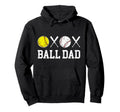Ball Dad Baseball Softball Dad Ballers Hoodie - Graphic Print Unisex - T-Shirt, Sweatshirt, Hoodie
