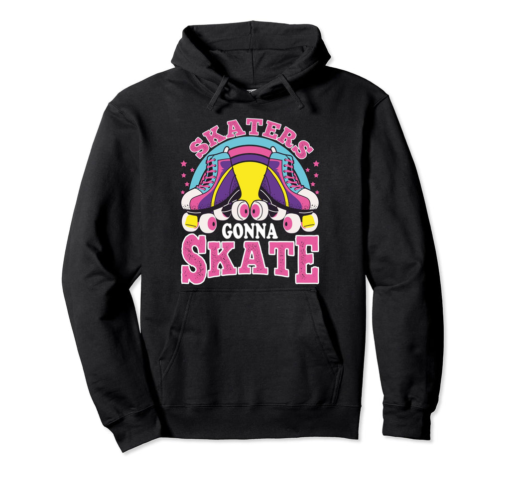 Funny Skaters Gonna Skate Roller Hoodie - Casual Everyday Wear for Adults - T-Shirt, Sweatshirt, Hoodie