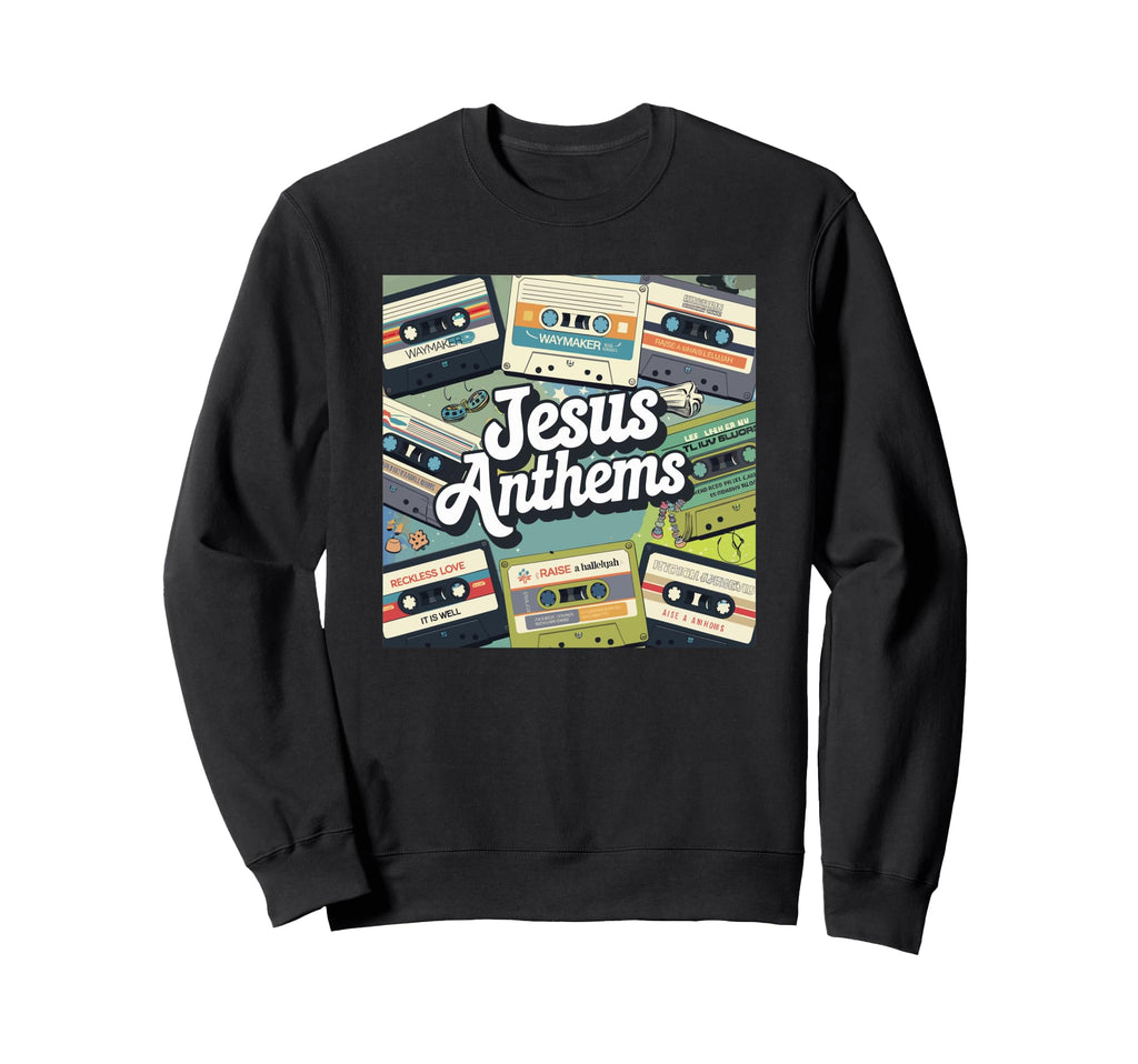Jesus Anthems Christian Sweatshirt - Casual Everyday Wear for Adults - T-Shirt, Sweatshirt, Hoodie