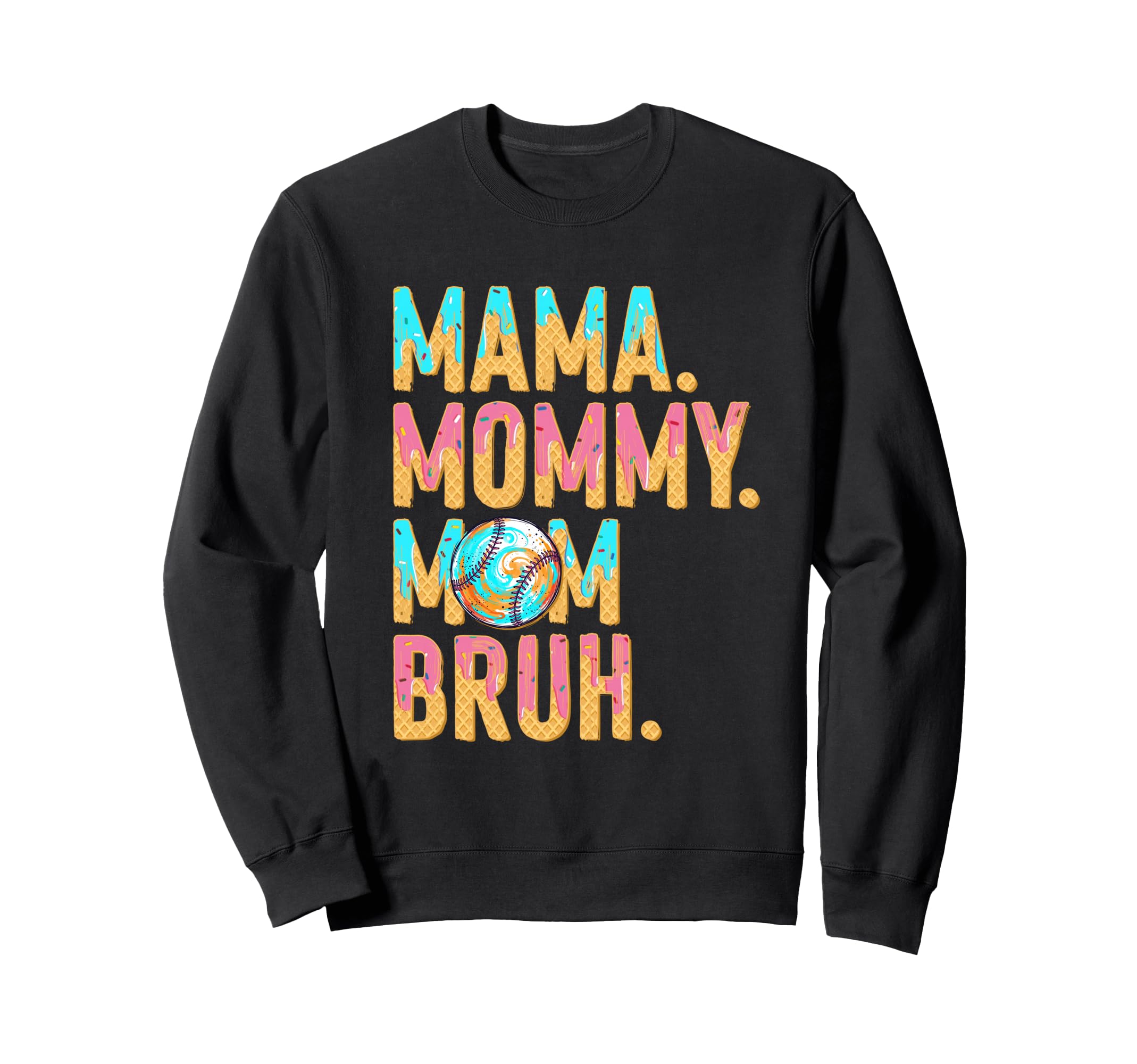 Baseball Mama Mommy Mom Bruh Mothers Sweatshirt - Novelty Apparel Unisex - T-Shirt, Sweatshirt, Hoodie