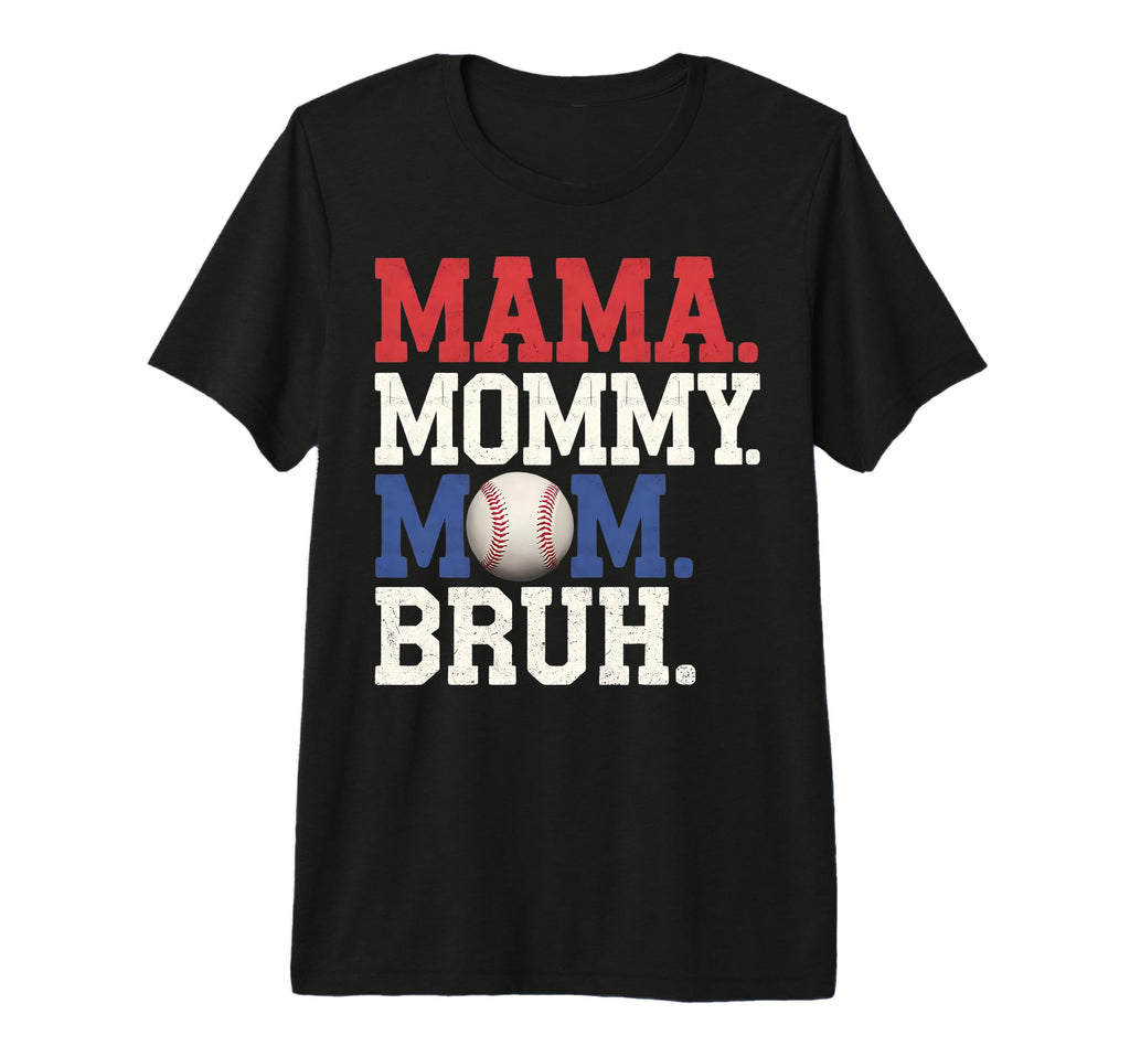 Mama Mommy Mom Bruh Baseball Mom T-Shirt - Unique Graphic for Adults - T-Shirt, Sweatshirt, Hoodie