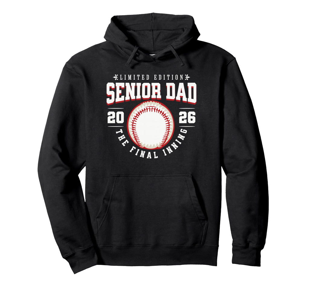 Baseball Senior Dad 2026 Final Inning Hoodie - Aesthetic Graphic Men Women - T-Shirt, Sweatshirt, Hoodie