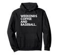 Weekends Coffee And Baseball Baseball Hoodie - Minimalist Print Men Women - T-Shirt, Sweatshirt, Hoodie