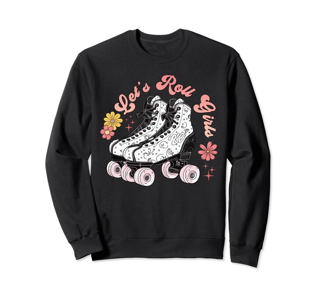 Funny Lets Roll Roller Skate Derby Sweatshirt - Streetwear Style Men Women - T-Shirt, Sweatshirt, Hoodie