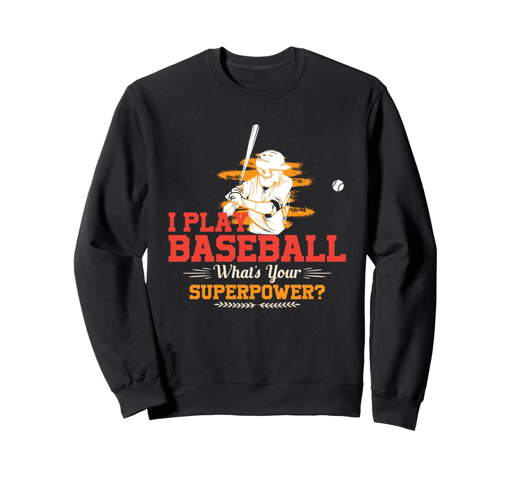 Whats Your Superpower Baseball Sweatshirt - Fun Novelty Design Men Women - T-Shirt, Sweatshirt, Hoodie