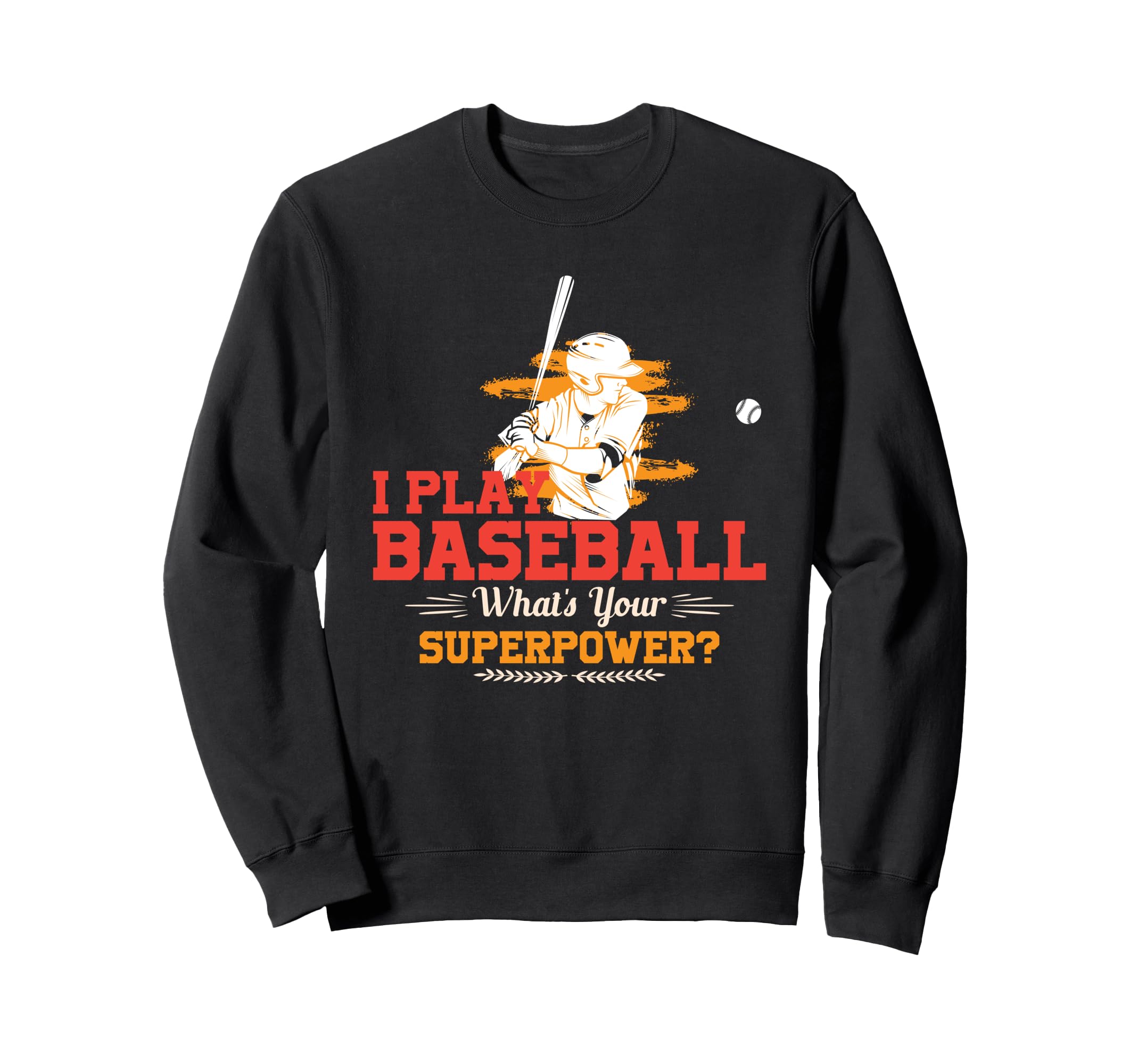 Whats Your Superpower Baseball Sweatshirt - Fun Novelty Design Men Women - T-Shirt, Sweatshirt, Hoodie