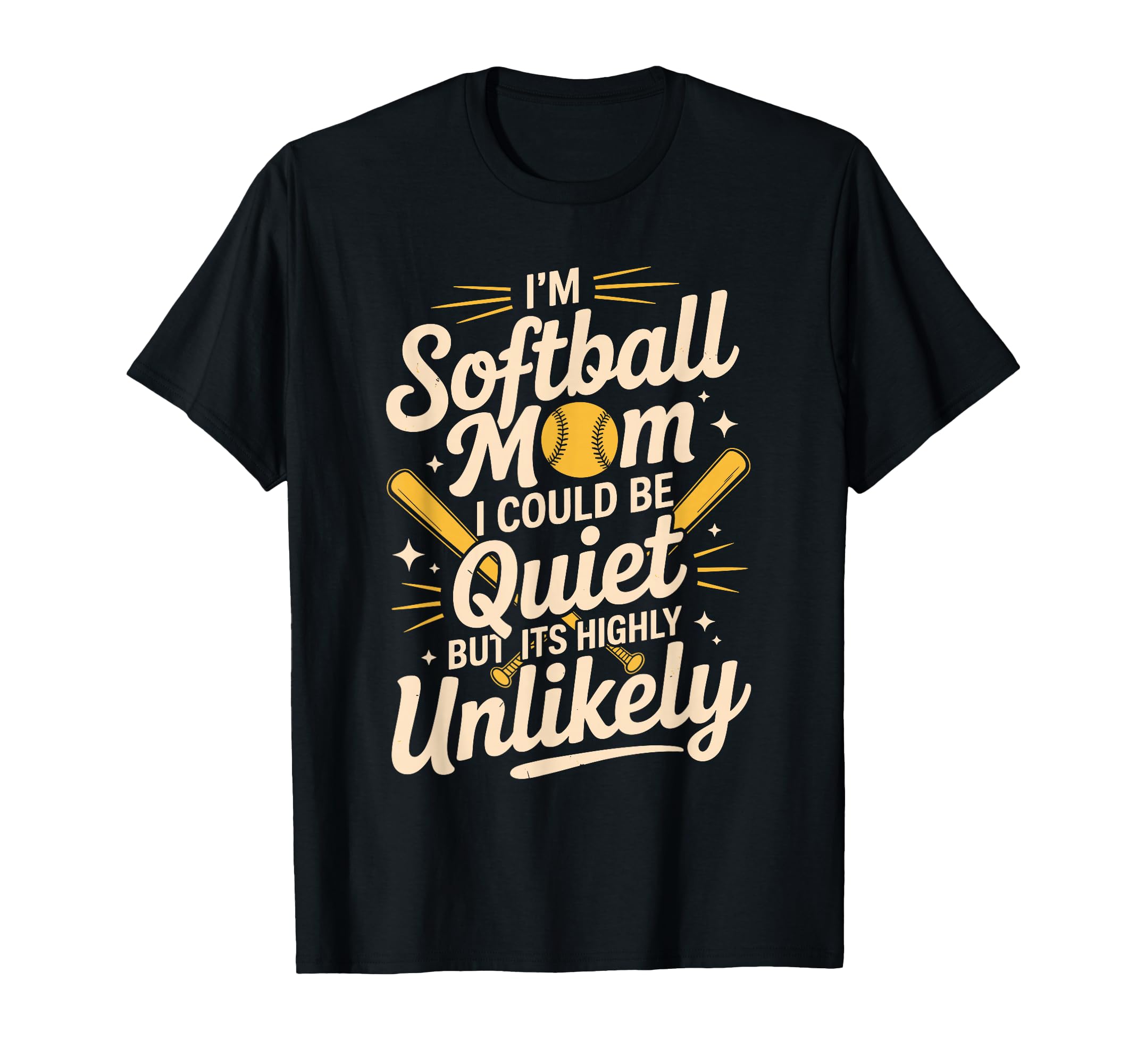 Im Softball Mom I Could Be Quiet T-Shirt - Novelty Apparel for Adults - T-Shirt, Sweatshirt, Hoodie